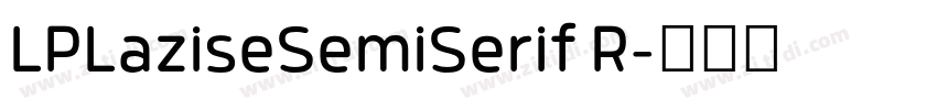LPLaziseSemiSerif R字体转换 LPLaziseSemiSerif R字体转换